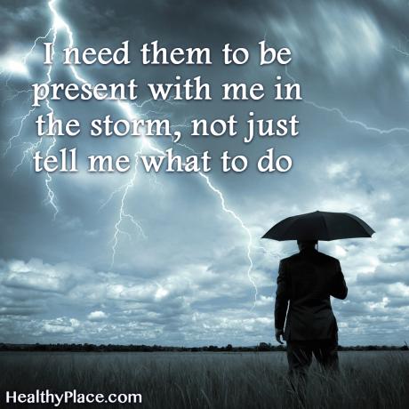 Цитирање стигме менталног здравља - Треба ми да буду присутни са мном у олуји, а не да ми кажу само шта да радим.