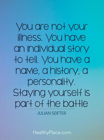 Цитирање стигме менталног здравља - Ви нисте ваша болест. Имате индивидуалну причу за испричати. Имате име, историју, личност. Боравак у себи је део битке.