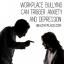 Злостављање на радном месту може покренути анксиозност и депресију